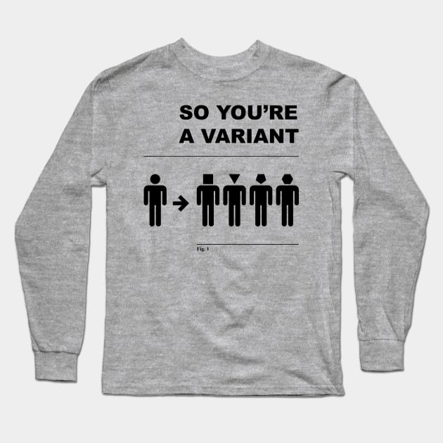 So You're a Variant Long Sleeve T-Shirt by iannorrisart